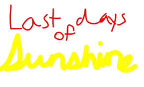 sketch 95115 LAST DAYS Of SUNSHINE